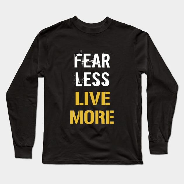 Fear Less Love More Long Sleeve T-Shirt by amalya